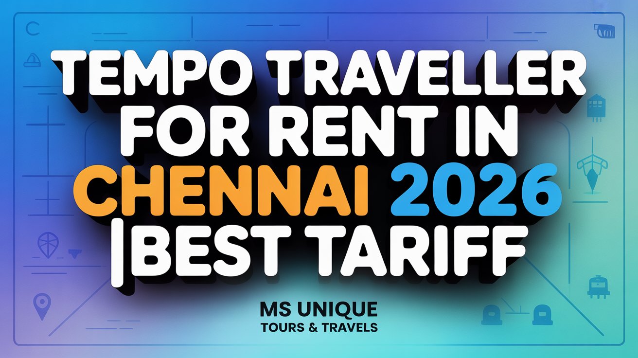 Tempo traveller for rent in Chennai 2026 by Ms Unique Tours & Travels at best tariff